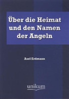Axel Erdmann - Über die Heimat und den Namen der Angeln