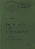 Emil Regener - Jagdmethoden und Fanggeheimnisse