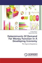 Emek Nkoro, Emeka Nkoro, Aham Kelvin Uko - Determinants Of Demand For Money Function In A Developing Economy