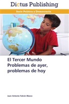 Juan Antonio Falcón Blasco - El Tercer Mundo Problemas de ayer, problemas de hoy