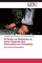 Judith Elena García Manjarrés, Rosa Isabel Monterrosa - El Dolor en Relación al Acto Violento del Secuestro en Colombia