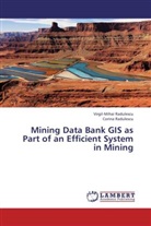 Corina Radulescu, Virgil-Miha Radulescu, Virgil-Mihai Radulescu - Mining Data Bank GIS as Part of an Efficient System in Mining