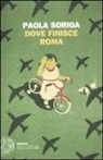 Paola Soriga - Dove finisce Roma