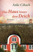 Anke Cibach - Das Haus hinter dem Deich
