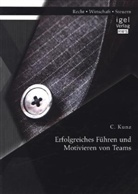 Kunz C, Kunz C., Christoph Kunz - Erfolgreiches Führen und Motivieren von Teams