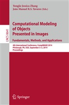 Yongji Jessica Zhang, Yongjie Jessica Zhang, Manuel R S Tavares, Manuel R S Tavares, Joao Manuel R. S. Tavares, João Manuel R. S. Tavares... - Computational Modeling of Objects Presented in Images: Fundamentals, Methods, and Applications
