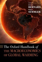 Lucas Bernard, Willi Semmler, Willi (Henry Arnhold Professor of Economi Semmler, Willi (Henry Arnhold Professor of Economics Semmler, Semmler Willi, Lucas Bernard... - Oxford Handbook of the Macroeconomics of Global Warming