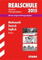 Realschule 2015: Mathematik, Deutsch, Englisch, Hessen