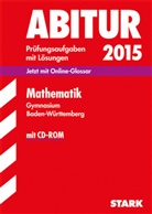 Raimund Ordowski - Abitur 2015: Mathematik, Gymnasium Baden-Württemberg, m. CD-ROM