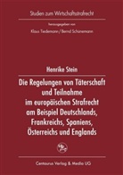 Henrike Stein - Die Regelungen von Täterschaft und Teilnahme im europäischen Strafrecht am Beispiel Deutschlands, Frankreichs, Spaniens, Österreichs und Englands