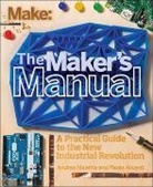 Paol Aliverti, Paolo Aliverti, Aliverti Paolo, Andrea MaiettaEdited by Patrick Di Justo, Andrea MaiettaEdited by Pat Justo, Patrick Justo... - Maker′s Manual, The