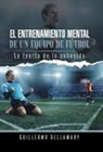 Guillermo Dellamary - El Entrenamiento Mental de Un Equipo de Futbol