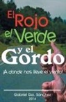 Gabriel Gzz Sanchez - El Rojo, El Verde y El Gordo. a Donde Nos Lleve El Viento!