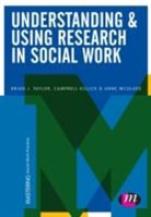 Campbell Killick, Killick Campbell, Anne McGlade, McGlade Anne, Brian J Taylor, Brian J. Taylor... - Understanding and Using Research in Social Work