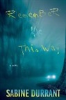 Sabine Durrant - Remember Me This Way