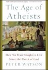 Peter Watson - The Age of Atheists