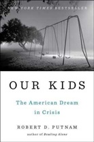 Robert D Putnam, Robert D. Putnam - Our Kids