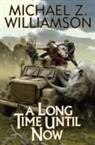 Michael Z Williamson, Michael Z. Williamson - A Long Time Until Now