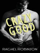 Rachel Robinson - Crazy Good (Audio book)