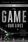 David Goldblatt - The Game of Our Lives