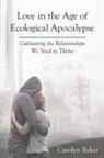 Carolyn Baker - Love in the Age of Ecological Apocalypse