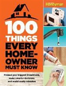Editors at the Family Handyman, Editors of Family Handyman, Family Handyman (COR), Family Handyman - 100 Things Every Homeowner Must Know