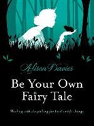 Davies, Alison Davies - Be Your Own Fairy Tale