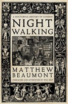Matthew Beaumont, Will Self, Self Will - Night Walking