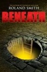 Roland Smith - Beneath