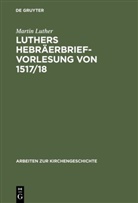 Martin Luther, Eric [Übers ] Vogelsang, Erich [Übers ] Vogelsang - Luthers Hebräerbrief-Vorlesung von 1517/18