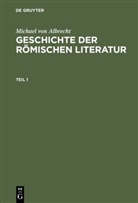 Michael Albrecht, Michael von Albrecht - Michael von Albrecht: Geschichte der römischen Literatur - Teil 1: Michael von Albrecht: Geschichte der römischen Literatur. Teil 1