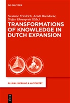 Arnd Brendecke, Arndt Brendecke, Stefan Ehrenpreis, Susanne Friedrich - Transformations of Knowledge in Dutch Expansion