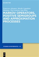 Francesc Altomare, Francesco Altomare, Mirell Cappelletti, Mirella Cappelletti, Leonessa, Vita Leonessa... - Markov Operators, Positive Semigroups and Approximation Processes