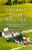 B Scholten, B. Scholten, Bruce A. Scholten - Us Organic Dairy Politics