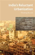 P et al Ankinapalli, P. Ankinapalli, Pavan Ankinapalli, M. Gulati, Manisha Gulati, P. Hingorani... - India''s Reluctant Urbanization