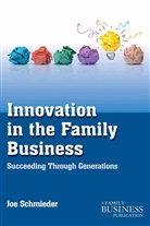 J. Schmieder, Joe Schmieder, Joseph Schmieder - Innovation in the Family Business