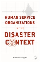 K. Van Heugten, Kate van Heugten, Kenneth A Loparo, Kenneth A. Loparo, Kate Van Heugten - Human Service Organizations in the Disaster Context