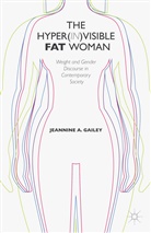 J Gailey, J. Gailey, Jeannine A. Gailey - Hyper(in) Visible Fat Woman