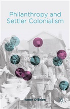 &amp;apos, Anne Brien, O&amp;apos, A O'Brien, A. O'brien, Anne O'Brien... - Philanthropy and Settler Colonialism