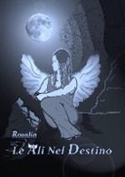 Rosalin Rose - Le Ali Nel Destino
