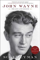 Scott Eyman, Eyman Scott - John Wayne