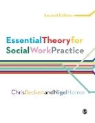 Chris Beckett, Chris Horner Beckett, Nigel Horner, Horner Nigel - Essential Theory for Social Work Practice