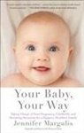 Jennifer Margulis - Your Baby, Your Way