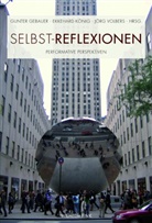 Gunte Gebauer, Gunter Gebauer, Ekkehar König, Ekkehard König, Jörg Volbers - Selbst-Reflexionen