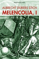 Martin Büchsel - Albrecht Dürers Stich MELENCOLIA, I