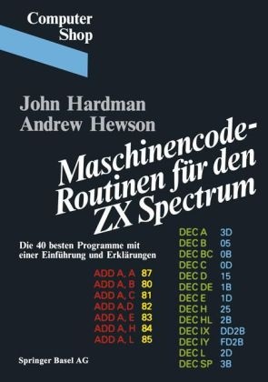 HARDMA, Hardman, John Hardman, Hewson, Andrew Hewson - Maschinencode-Routinen für den ZX Spectrum Die 40 besten Progr. m. Einf. u. Erkl.
