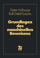 Dieter Hofbauer, Ralf-Detle Kutsche, Ralf-Detlef Kutsche - Grundlagen des maschinellen Beweisens