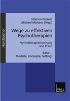 Märtens, Märtens, Michael Märtens, Hilario Petzold, Hilarion Petzold, Hilarion G. Petzold - Wege zu effektiven Psychotherapien - 1: Wege zu effektiven Psychotherapien