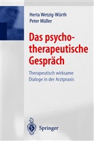 Peter Müller, Hert Wetzig-Würth, Herta Wetzig-Würth - Das psychotherapeutische Gespräch