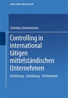 Christiane Zimmer, Christian Zimmermann - Controlling in international tätigen mittelständischen Unternehmen